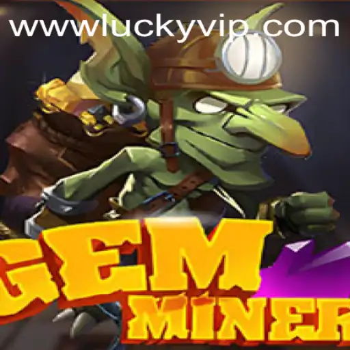 GemMiner: Unearth Riches and Discover Your Lucky VIP Status