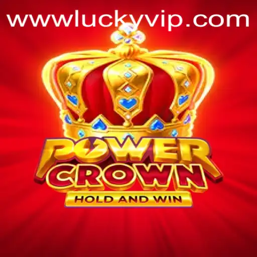 Exploring PowerCrown: A Comprehensive Guide to the Game and Its Exclusive Lucky VIP Feature