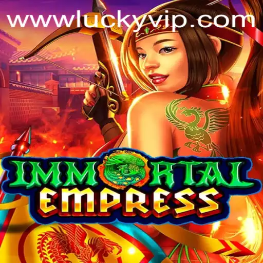 Discover the Enchanting World of ImmortalEmpress and the Thrills of Lucky VIP